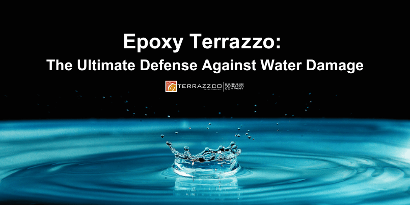 Epoxy Terrazzo: The Ultimate Defense Against Water Damage
