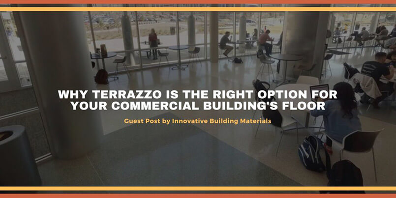 Why Terrazzo is the Right Option For Your Commercial Building's Floor